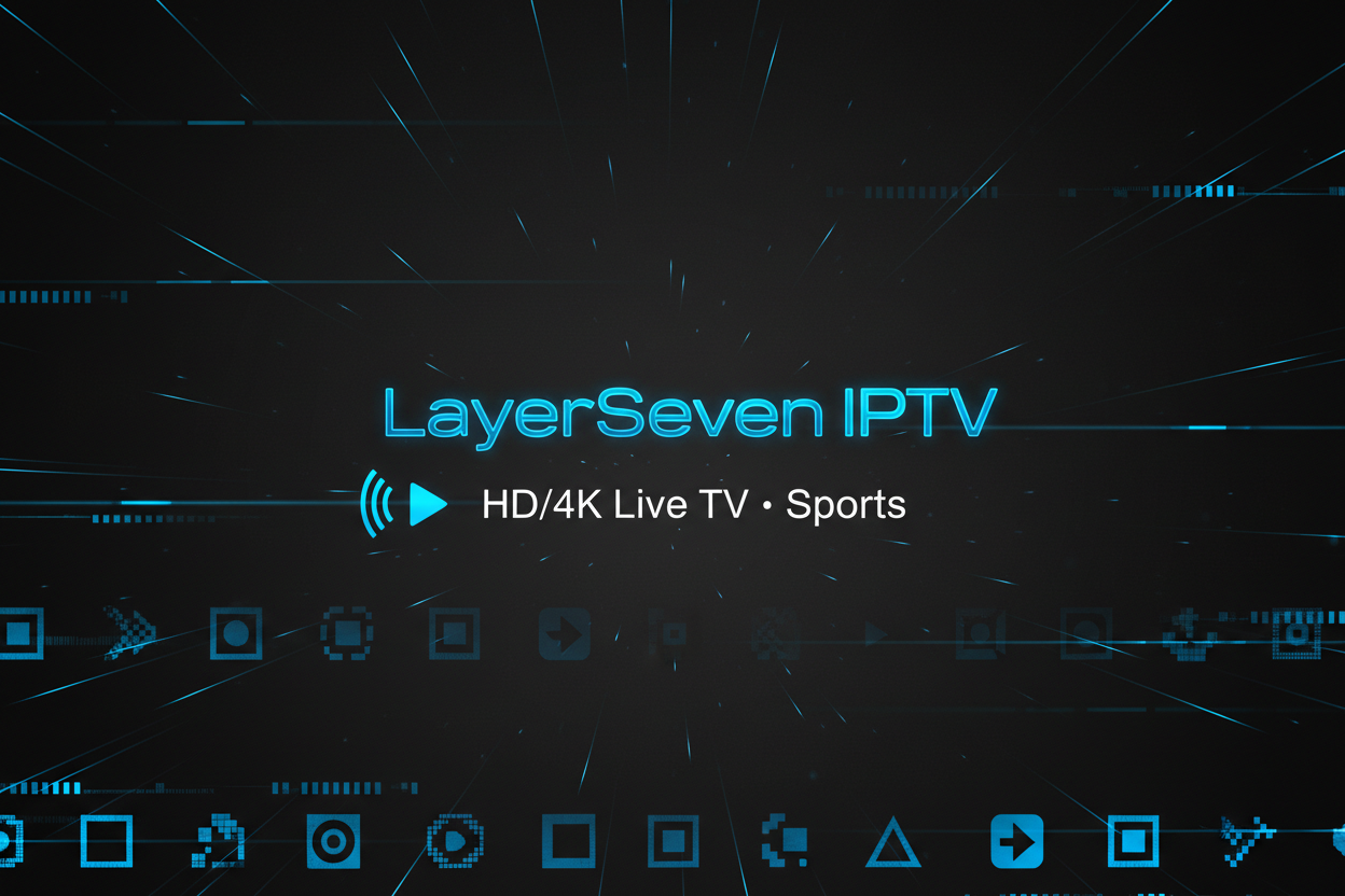 12-Month IPTV Subscription LayerSeven IPTV | Ultra-Fast 4K Live TV, Sports, Movies & Series All Year